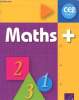 Maths+ CE2 Cycle 3, manuel de l'élève. Collectif