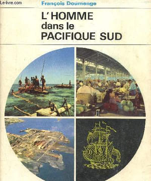 L'homme dans le pacifique sud, étude géographique. Doumenge François