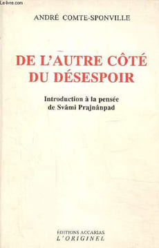 De l'autre côté du désespoir- Introduction a la pensée de svami Prajnanpad. Comte Sponville André