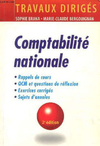 Comptabilité nationale, Rappels de cours, Questions de réflexion, Exercices d'entraînement, Annales corrigées