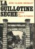 La guillotine sèche- Histoire du bagne de Cayenne (Guyane). Michelot Jean-Claude