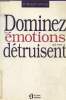 Dominez les émotions qui vous détruisent. Langs Robert (Dr)