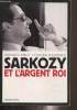 Sarkozy et l'argent roi. Hassoux Didier, Dély Renaud