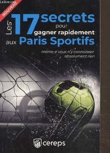 Les 17 secrets pour gagner rapidement aux paris sportifs, même si vous n'y connaissez absolument rien