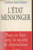 L'Etat mensonger, pour en finir avec la société de dépendance. Saint-Etienne Christian