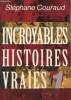 Incroyablles histoires vraies Tome 1. Couraud Stéphane