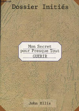 Mon secret pour presque tout guérir. Ellis John