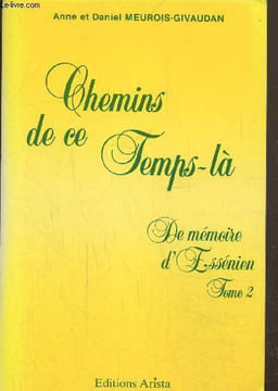 Chemins de ce temps-là- De mémoire d'Essénien Tome 2. Meurois Givaudan Anne et Daniel