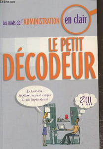 Le petit décodeur- Les mots de l'administration en clair