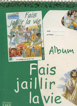 Album : Fais jaillir la vie, année verte.. Services diocésains de catéchèse de l'ouest