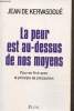 La peur est au dessus de nos moyens- Pour en finir avec le principe de précaution. De Kervasdoué Jean