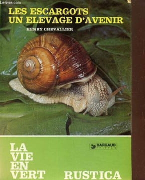 Les escargots un élevage d'avenir. Chevallier Henry