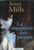 Le murmure des pierrres. Mills Jenni