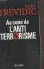 Au coeur de l'anti-terrorisme. Tr&eacute;vidic Marc