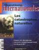 Questions internationales N°19- mai-juin 2006 : Les catastrophes naturelles- Risques et préventions- La construction médiatique des catastrophes ...