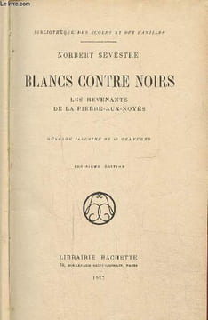 Blancs contre noirs .Les revenants de la pierre aux noyés, troisième édition. Sevestre Norbert