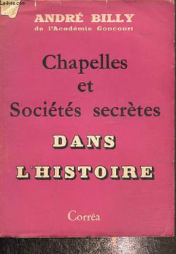Chapelles et sociétés secrètes dans l'histoire. Billy André