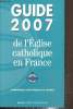 Guide 2007 de l'église catholique en France, conférence des évêques de France. Collectif