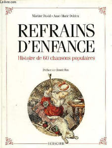 Refreins d'enfance- Histoire de 60 chansons populaires
