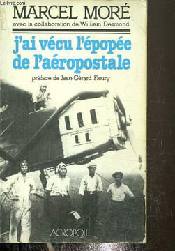 J'ai vécu l'épopée de l'aéropostale. Moré Marcel