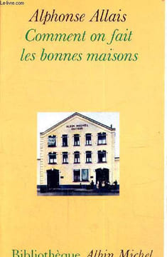 Comment on fait les bonnes maisons. Allais Alphonse