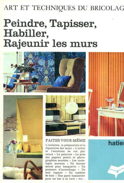 "Peindre, tapisser, habiller, rajeunir les murs- collection ""art et techniques du bricolage""". Collectif