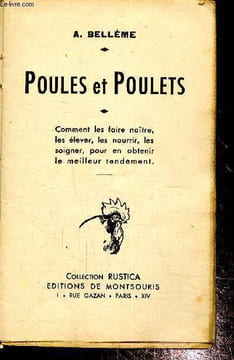 Poules et poulets, comment les faire naître, les élever, les nourrir, les soigner, pour en obtenir le meilleur rendement, collection rustica. Bellème ...