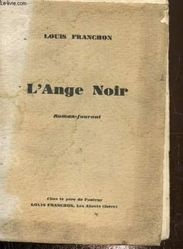 L'ange noir, roman journal. Franchon Louis