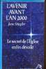 L'avenir avant l'an 2000- Le secret de l'Église enfin dévoilé. Stiegler Jean