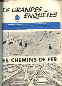 Les grandes enquêtes N°15 -1965 : Les chemins de fer- Les grandes dates de l'histoire des chemins de fer- La S.N.C.F.- La tarification- La voie et la ...