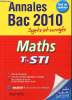 Maths Tle STI 2010- Annales Bac 2010 sujets et corrigés. Collectif