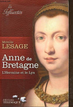 Anne de Bretagne- L'hermine et le lys. Lesage Mireille