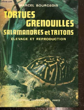 Tortues, grenouilles, salamandres et tritons- élévage et reproduction. Bourgeois Marcel
