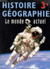 Histoire g&eacute;ographie 3e- Le monde actuel. Collectif
