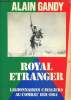 Royal étranger- Légionnaires cavaliers au combat 1921-1984. Gandy Alain