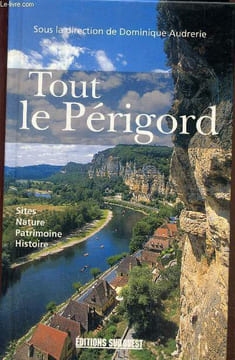 Tout le Périgord-Site, nature, patrimoine, histoire. Audrerie Dominique