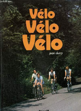 Vélo, vélo, vélo. Durry Jean et SERAY Jacques