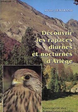 Découvrir les rapaces diurnes et nocturnes d'Ariège. Bertrand Alain