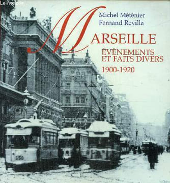 Marseille, 1900-1920- Evénements et faits divers. Meténier Michel, Revilla Fernand