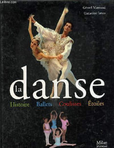 La danse -Histoire, ballets, coulisses, étoiles