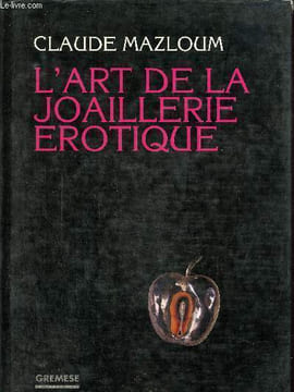 L'art de la joaillerie érotique. Mazloum Claude