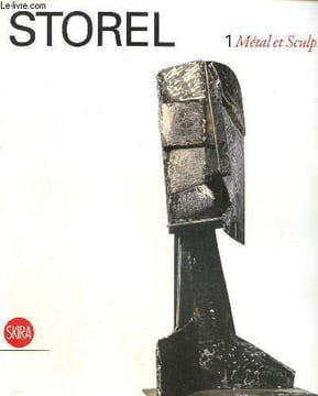 Storel, métral et sculptures, catalogue raisonné volume 1. Bugel Hélène, Vendramel Renato