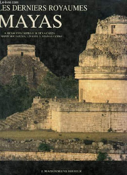 Les derniers royaumes mayas et l'évangélisation conquérante. Collectif