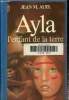 Ayla l'enfant de la terre. Jean M.Auel