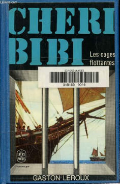 Les aventures de Chéri-Bibi- Les cages flottantes. Leroux Gaston