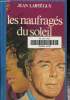 Les naufragés du soleil. Lartéguy Jean