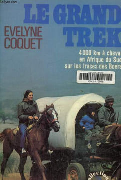 Le grand trek- 4000 km à cheval en Afrique du Sud sur les traces des Boers. Coquet Evelyne