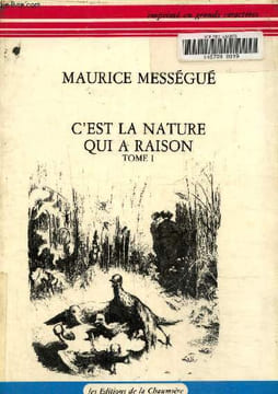 C'est la nature qui a raison Tome 1. Texte en gros caractères.. Mességué Maurice
