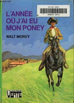 L'année ou j'ai eu mon poney, collection bibliothèque verte. Morey Walt