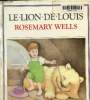 Le lion de Louis. Wells Rosemary